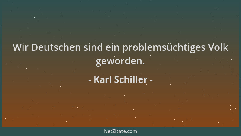 Karl Schiller - Wir Deutschen sind ein problemsüchtiges Volk geworden....