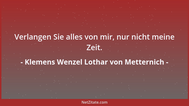 Klemens Wenzel Lothar von Metternich - Gibt es nur wenige gute Ärzte, so gibt es noch weniger gute Leidende...