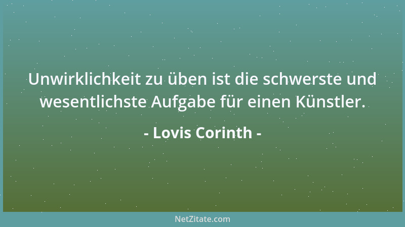 Lovis Corinth - Auch das dümmste Publikum nimmt an Verständnis mit den Jahren zu....