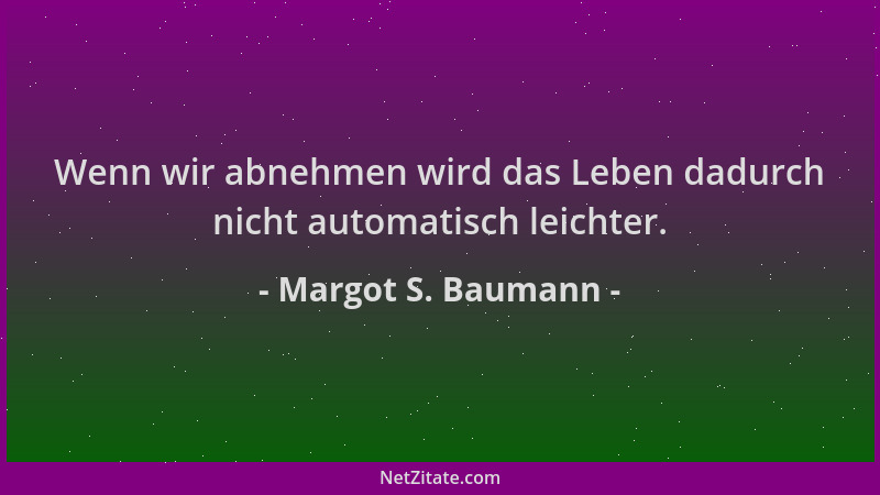 Margot S. Baumann - Wenn wir abnehmen wird das Leben dadurch nicht automatisch leichter....