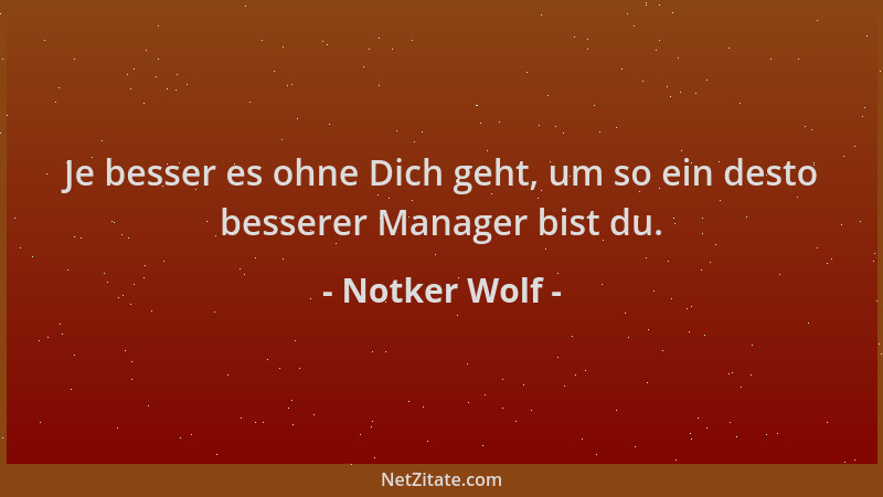 Notker Wolf - Je besser es ohne Dich geht, um so ein desto besserer Manager bist du....