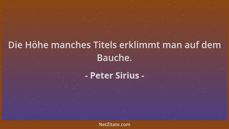 Peter Sirius - Die Höhe manches Titels erklimmt man auf dem Bauche....
