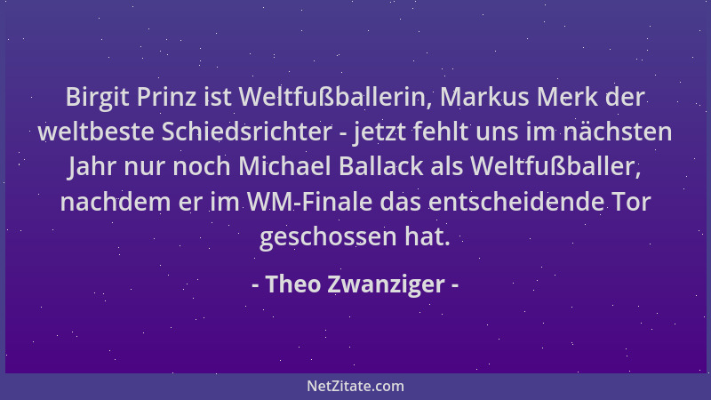 Theo Zwanziger - Birgit Prinz ist Weltfußballerin, Markus Merk der weltbeste Schiedsrichter - jetzt fehlt uns im nächsten J...
