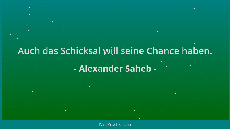 Alexander Saheb - Auch das Schicksal will seine Chance haben....