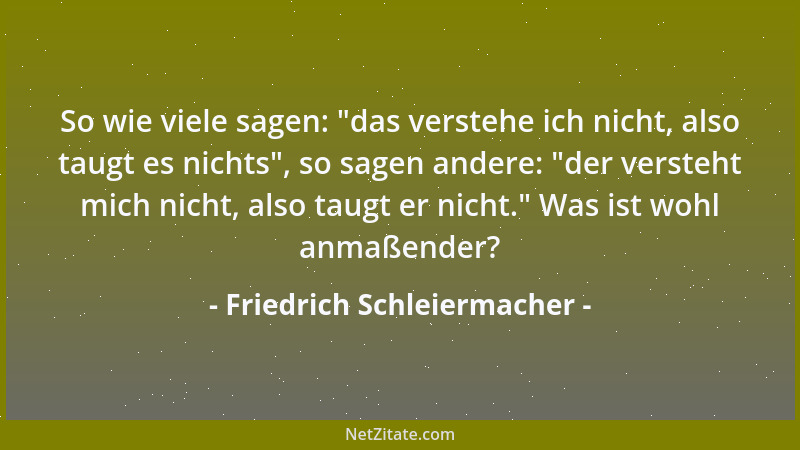 Friedrich Schleiermacher - Die Worte verändern doch nach und nach so sehr ihren Sinn, daß Eisenfresser jetzt füglich einen...