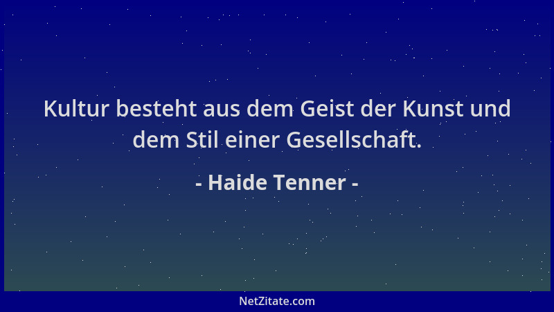 Haide Tenner - Kultur besteht aus dem Geist der Kunst und dem Stil einer Gesellschaft....