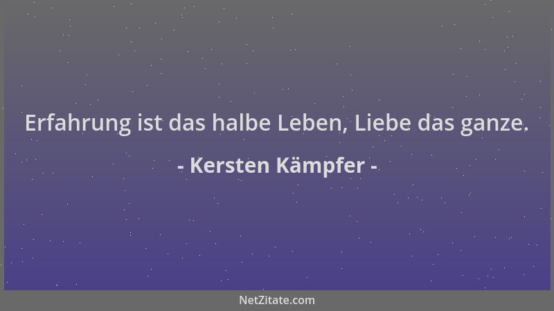 Kersten Kämpfer - Erfahrung ist das halbe Leben, Liebe das ganze....