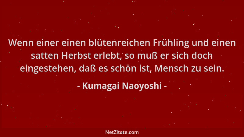Kumagai Naoyoshi - Wenn einer einen blütenreichen Frühling und einen satten Herbst erlebt, so muß er sich doch eingestehen,...