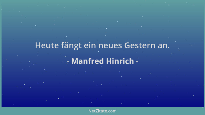 Manfred Hinrich - Heute fängt ein neues Gestern an....