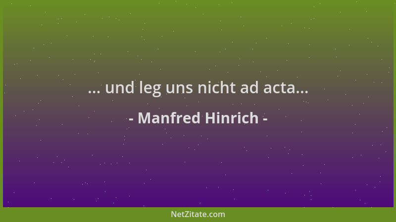 Manfred Hinrich - ... und leg uns nicht ad acta......