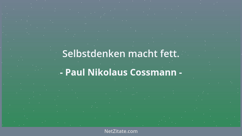 Paul Nikolaus Cossmann - Selbstdenken macht fett....