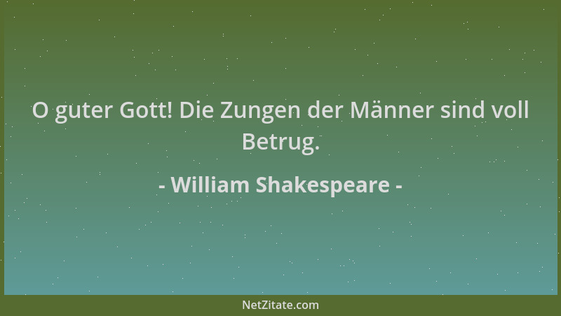 William Shakespeare - O guter Gott! Die Zungen der Männer sind voll Betrug....