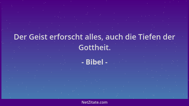 Bibel - Der Geist erforscht alles, auch die Tiefen der Gottheit....