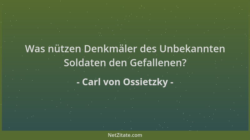 Carl von Ossietzky - Was nützen Denkmäler des Unbekannten Soldaten den Gefallenen?...