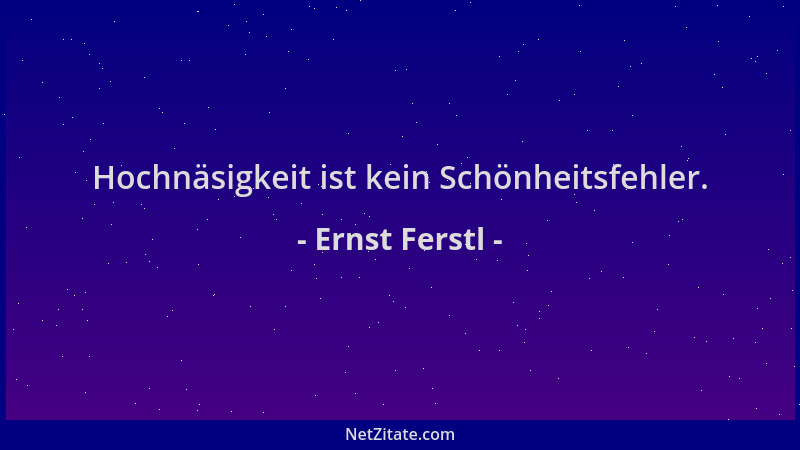 Ernst Ferstl - Hochnäsigkeit ist kein Schönheitsfehler....