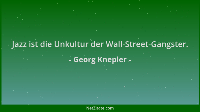 Georg Knepler - Jazz ist die Unkultur der Wall-Street-Gangster....