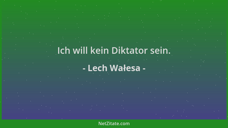 Lech Wałesa - Ich will kein Diktator sein....