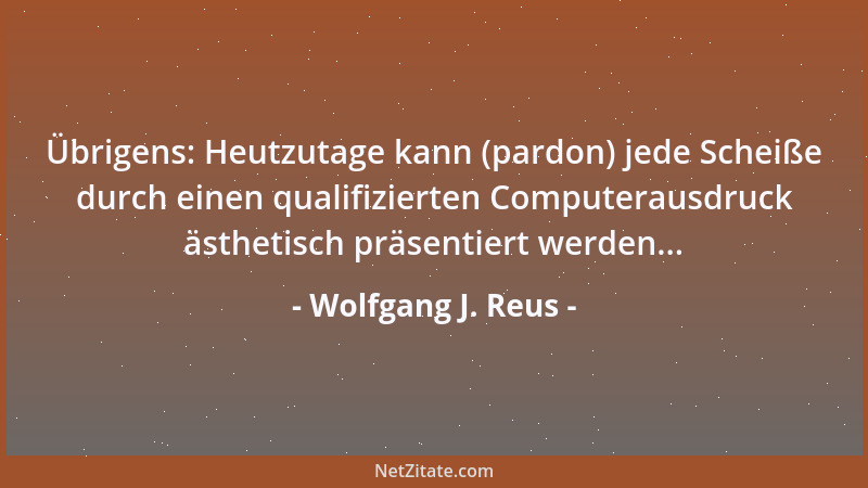 Wolfgang J. Reus - Wenn sie nicht gerade etwas besseres zu tun haben: Freuen sie sich!...