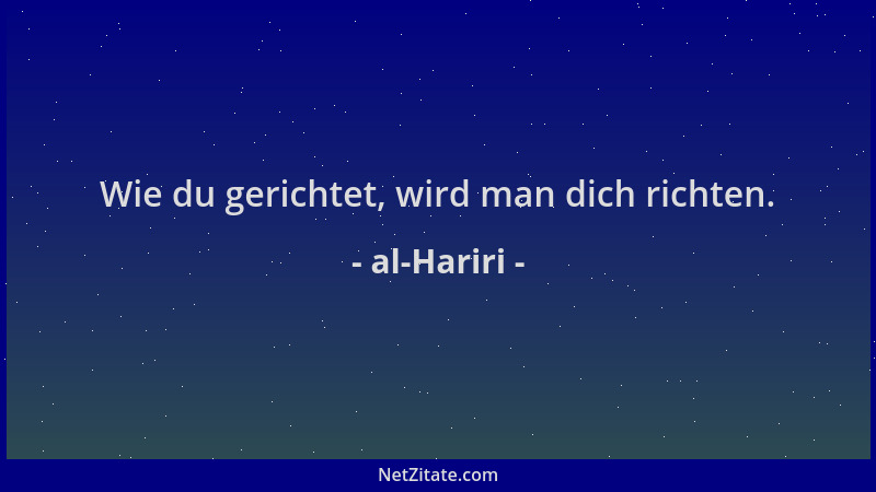 al-Hariri - Wie du gerichtet, wird man dich richten....