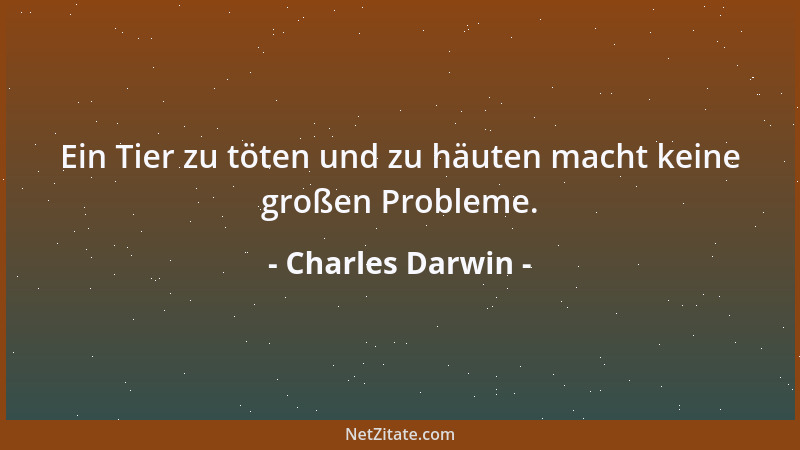 Charles Darwin - Ich errichte veritable Luftschlösser in Sachen Auswandern, und Tasmanien ist mein Hauptquartier geworden....