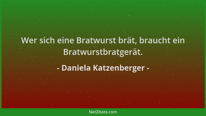 Daniela Katzenberger - Wer sich eine Bratwurst brät, braucht ein Bratwurstbratgerät....