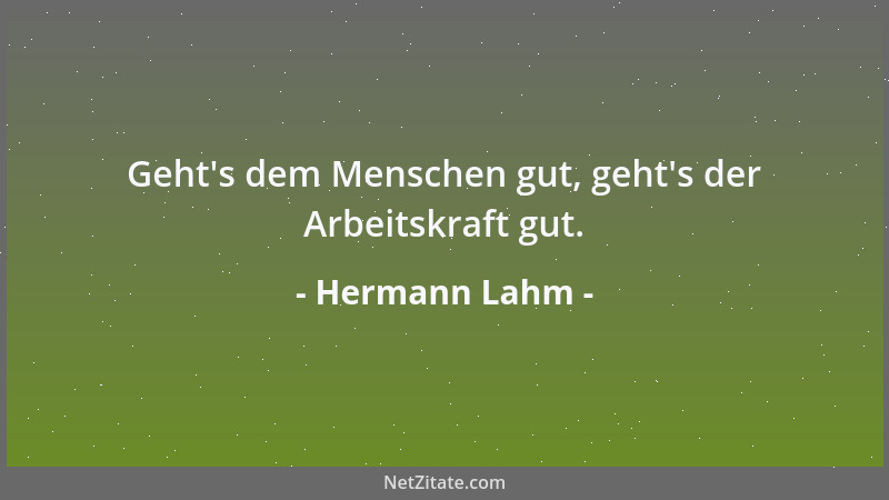 Hermann Lahm - Geht 's dem Menschen gut, geht 's der Arbeitskraft gut....