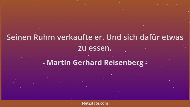 Martin Gerhard Reisenberg - Seinen Ruhm verkaufte er. Und sich dafür etwas zu essen....