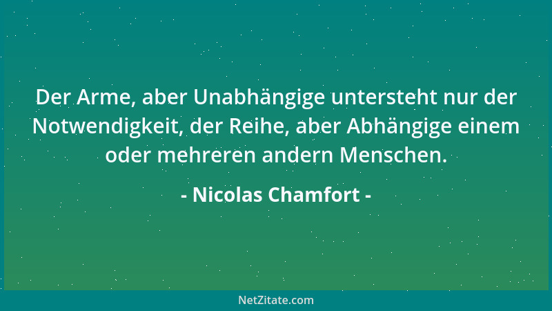 Nicolas Chamfort - Man fragt, warum die Frauen mit ihren Männern prahlen, und man gibt verschiedene Gründe dafür an, von de...