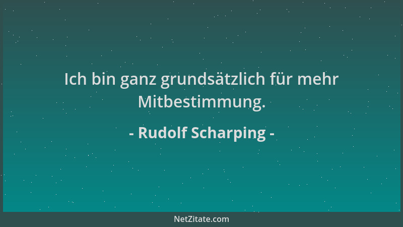 Rudolf Scharping - Ich bin ganz grundsätzlich für mehr Mitbestimmung....