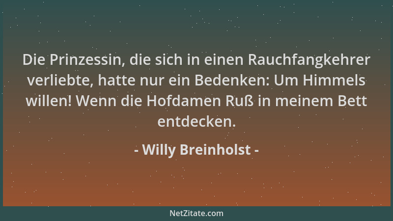 Willy Breinholst - Die Prinzessin, die sich in einen Rauchfangkehrer verliebte, hatte nur ein Bedenken: Um Himmels willen!...