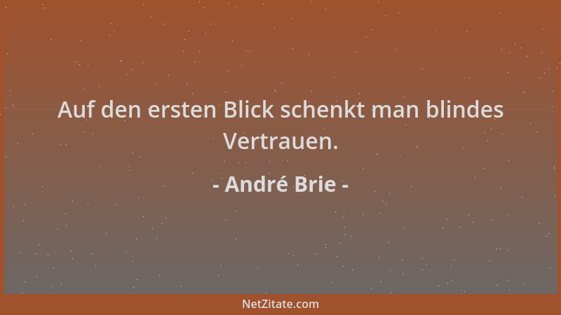 André Brie - Auf den ersten Blick schenkt man blindes Vertrauen....