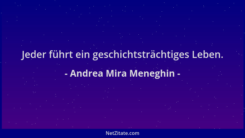 Andrea Mira Meneghin - Jeder führt ein geschichtsträchtiges Leben....