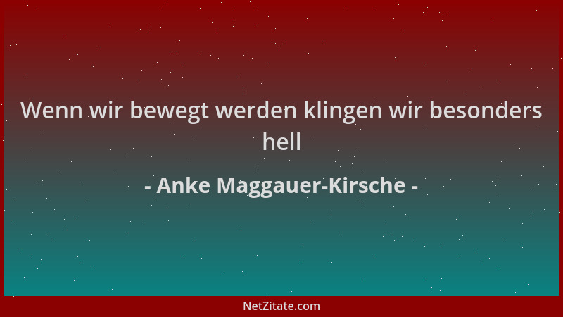 Anke Maggauer-Kirsche - Wenn wir bewegt werden klingen wir besonders hell...