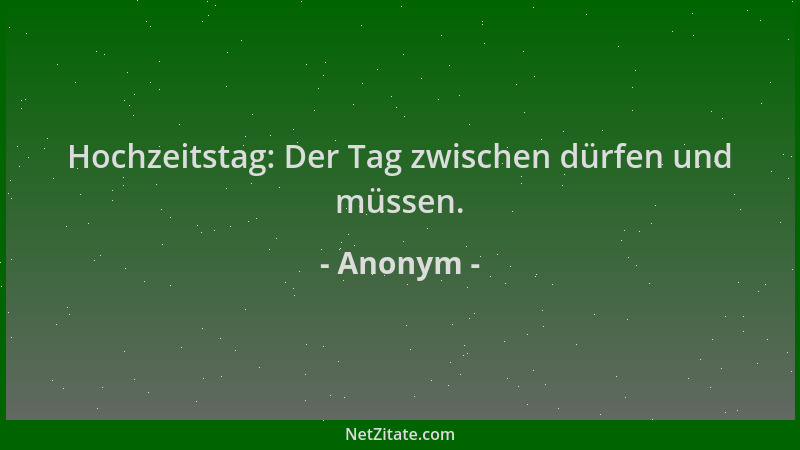 Anonym - Hochzeitstag: Der Tag zwischen dürfen und müssen....