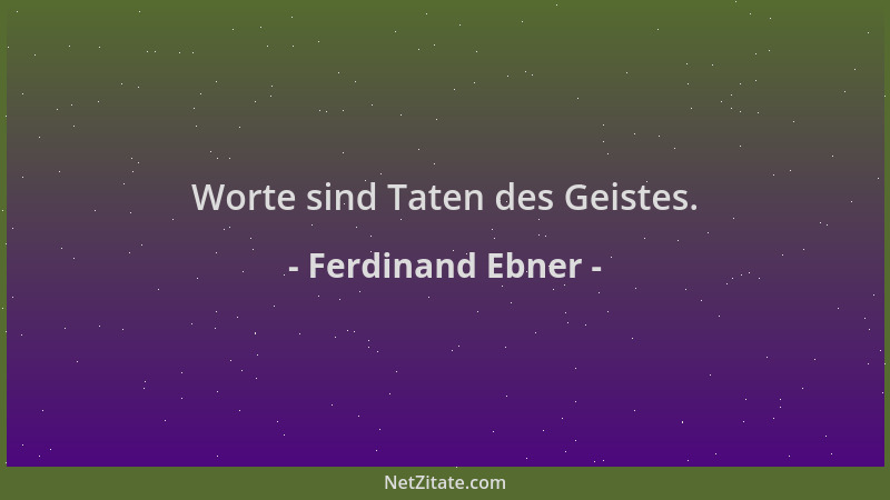 Ferdinand Ebner - Worte sind Taten des Geistes....