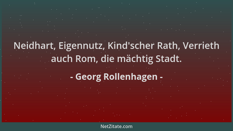 Georg Rollenhagen - Neidhart, Eigennutz, Kind 'scher Rath, Verrieth auch Rom, die mächtig Stadt....