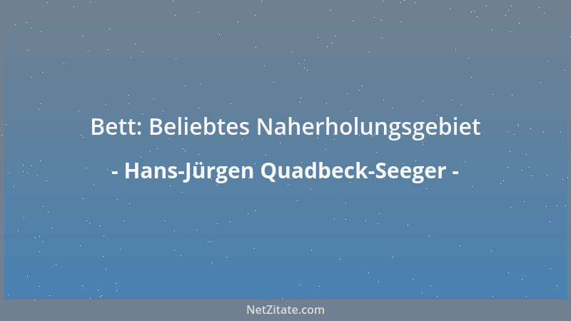 Hans-Jürgen Quadbeck-Seeger - Bett: Beliebtes Naherholungsgebiet...