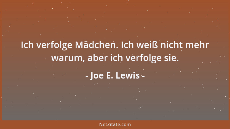 Joe E. Lewis - Ich verfolge Mädchen. Ich weiß nicht mehr warum, aber ich verfolge sie....