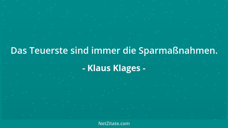 Klaus Klages - Das Teuerste sind immer die Sparmaßnahmen....