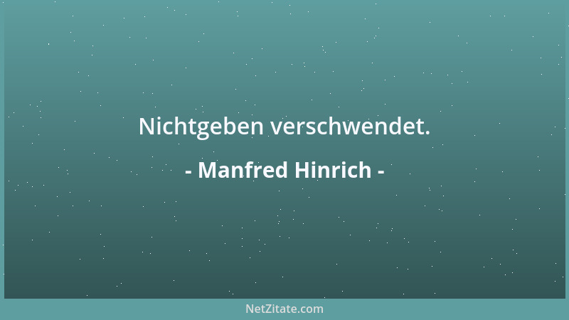 Manfred Hinrich - Nichtgeben verschwendet....