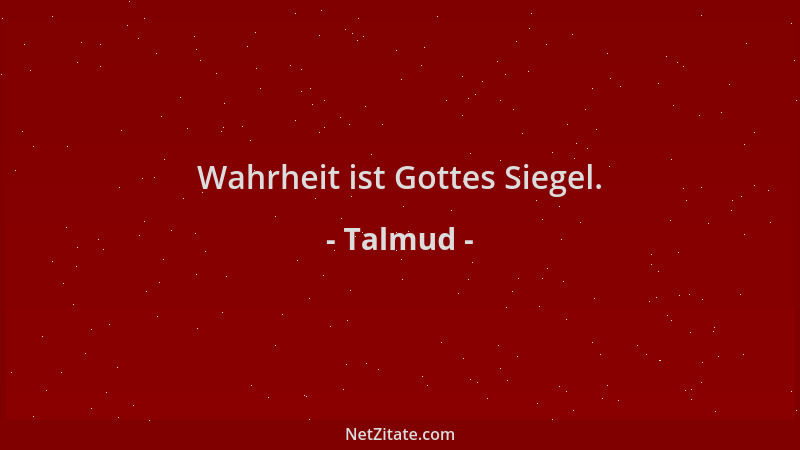 Talmud - Wahrheit ist Gottes Siegel....