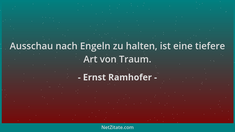 Ernst Ramhofer - Ausschau nach Engeln zu halten, ist eine tiefere Art von Traum....