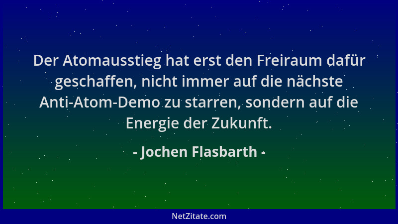 Jochen Flasbarth - Der Atomausstieg hat erst den Freiraum dafür geschaffen, nicht immer auf die nächste Anti-Atom-Demo zu s...