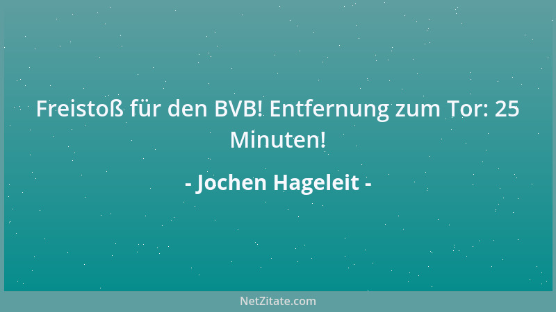 Jochen Hageleit - Freistoß für den BVB! Entfernung zum Tor: 25 Minuten!...