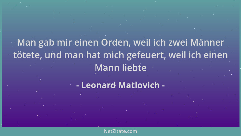 Leonard Matlovich - Man gab mir einen Orden, weil ich zwei Männer tötete, und man hat mich gefeuert, weil ich einen Mann li...