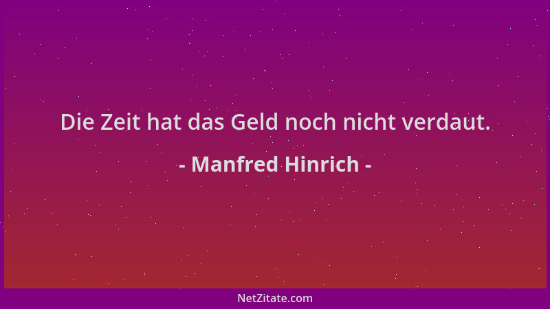 Manfred Hinrich - Die Zeit hat das Geld noch nicht verdaut....