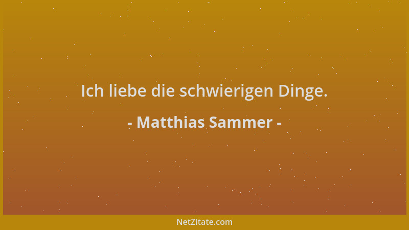 Matthias Sammer - Ich liebe die schwierigen Dinge....