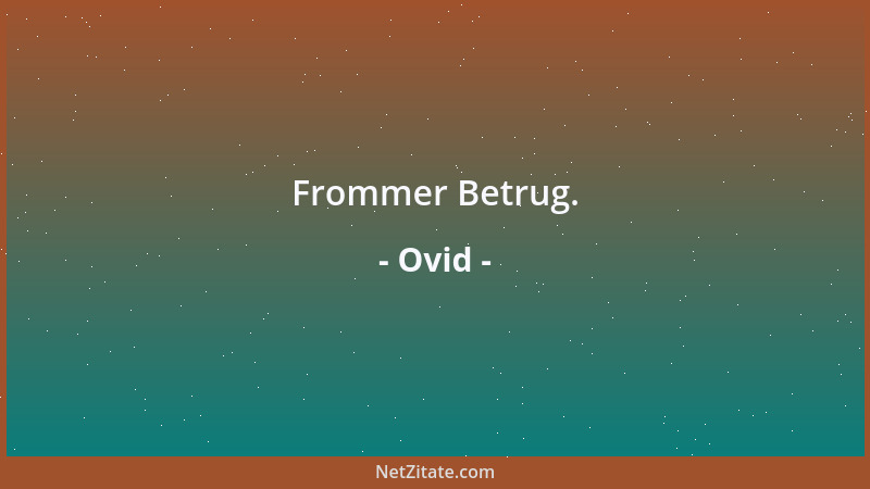 Ovid - Frommer Betrug....