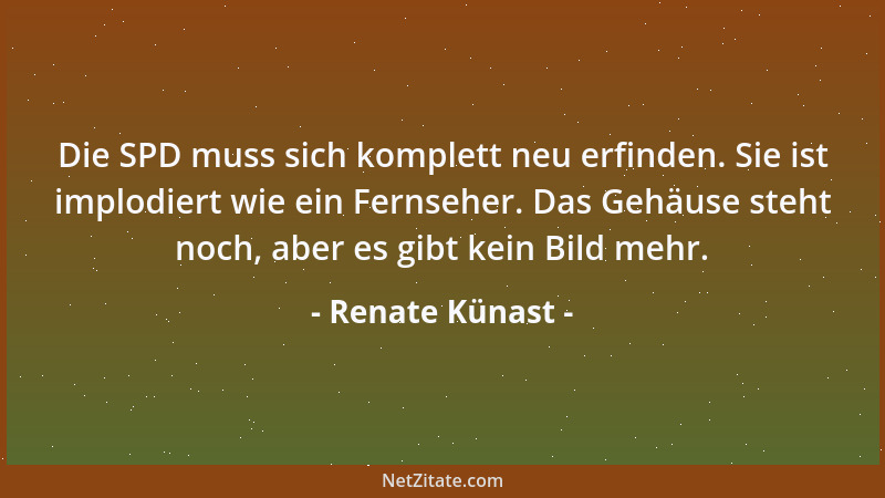 Renate Künast - Die SPD muss sich komplett neu erfinden. Sie ist implodiert wie ein Fernseher. Das Gehäuse steht noch, aber...