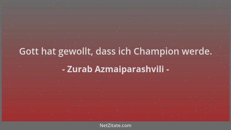 Zurab Azmaiparashvili - Gott hat gewollt, dass ich Champion werde....